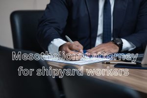 Mesothelioma attorney for shipyard workers
